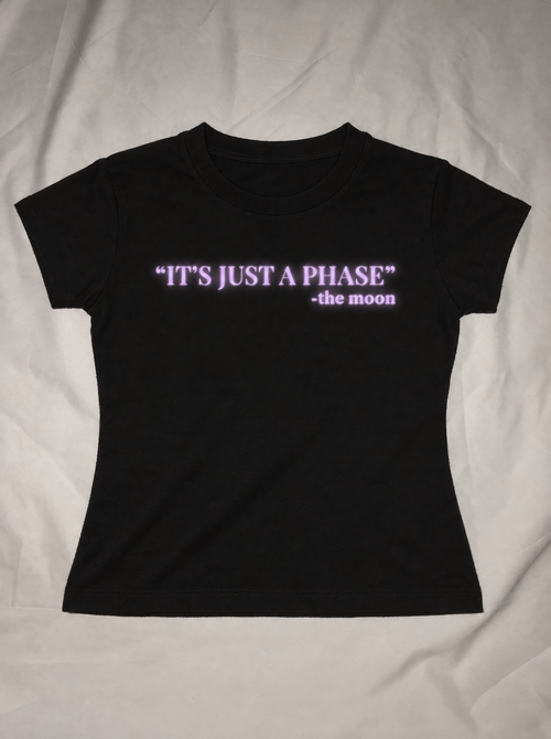 Baby Tee. just a phase